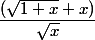 \dfrac {(\sqrt{1+x}+x)}{\sqrt{x}}
